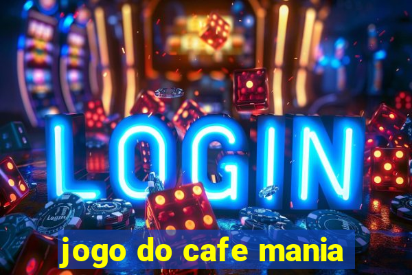 jogo do cafe mania